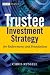 Trustee Investment Strategy for Endowments and Foundations (The Wiley Finance Series)