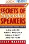 Secrets Of Superstar Speakers: Wisdom from the Greatest Motivators of Our Time