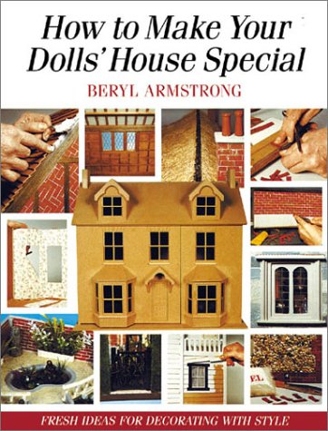How to Make Your Dolls' House Special: Fresh Ideas for Decorating with Style