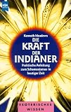 Die Kraft der Indianer - Praktische Anleitung zum Schamanismus in heutiger Zeit. - Kenneth Meadows