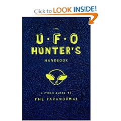 The UFO Hunter's Handbook (Field Guides to the Paranormal)