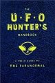 The UFO Hunter's Handbook (Field Guides to the Paranormal)
