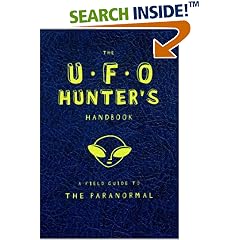 The UFO Hunter's Handbook (Field Guides to the Paranormal)