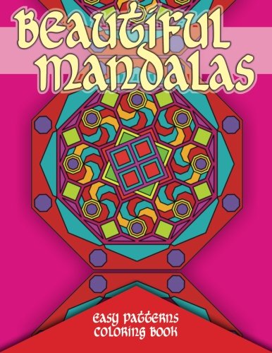 Beautiful Mandalas Easy Patterns Coloring Book (Sacred Mandala Designs and Patterns Coloring Books for Adults) (Volume 86)