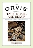The Orvis Guide to Tackle Care and Repair: Solid Advice for In-Field or At-Home Maintenance (Orvis)