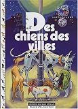 Des chiens des villes->Cliquez ici pour obtenir des informations sur ce livre