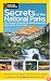 National Geographic Secrets of the National Parks: The Experts' Guide to the Best Experiences Beyond the Tourist Trail (National Geographics Secrets of the National Parks)