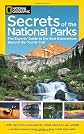 National Geographic Secrets of the National Parks: The Experts' Guide to the Best Experiences Beyond the Tourist Trail