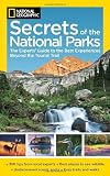 National Geographic Secrets of the National Parks: The Experts Guide to the Best Experiences Beyond the Tourist Trail (National Geographics Secrets of the National Parks)