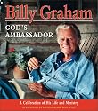 Billy Graham, God's Ambassador: A Celebration of His Life and Ministry