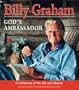 Billy Graham, God's Ambassador: A Celebration of His Life and Ministry