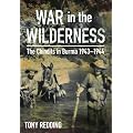 War in the Wilderness: The Chindits in Burma 1943-1944