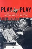 Play-by-Play: Tales from a Sportscasting Insider