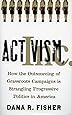 Activism, Inc.: How the Outsourcing of Grassroots Campaigns Is Strangling Progressive Politics in America