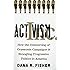 Activism, Inc.: How the Outsourcing of Grassroots Campaigns Is Strangling Progressive Politics in America