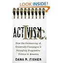 Activism, Inc.: How the Outsourcing of Grassroots Campaigns Is Strangling Progressive Politics in America