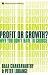 Profit or Growth?: Why You Don't Have to Choose