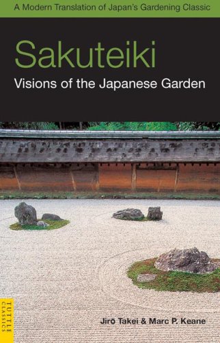 Sakuteiki: Visions of the Japanese Garden (Tuttle Classics of Japanese Literature)
