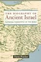 The Biography of Ancient Israel: National Narratives in the Bible (Contraversions, 14)
