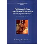 Politiques de L'Eau En Milieu Mediterraneen: Le Cas de La Peninsule Iberique: Actes [Des Seminaires Organises a la Casa de Velazquez Les 18 Et 19 Nove book cover