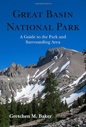 great basin national park a guide to the park and surrounding area