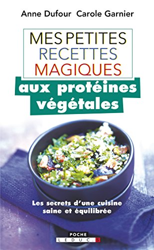 Mes petites recettes magiques aux protéines végétales Mes petites recettes magiques aux protéines végétales