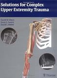 Solutions for Complex Upper Extremity Trauma