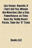 Produkt-Bild: Jazz Songs: Ogunde, If I Ain't Got You, Minnie the Moocher, Like a Star, Powerhouse, as Time Goes By, Teddy Bears' Picnic, Take th