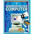 Homework on Your Computer (Usborne Computer Guides)