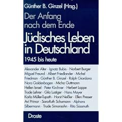 Der Anfang nach dem Ende. J�disches Leben in Deutschland 1945 bis heute