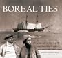 Boreal Ties: Photographs and Two Diaries of the 1901 Peary Relief Expedition