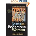 Jesus and Those Bodacious Women: Life Lessons from One Sister to Another by  Linda H. Hollies
