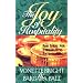 The Joy of Hospitality: Fun Ideas for Evangelistic Entertaining