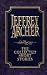 Book The Collected Short Stories: Jeffrey Archer's Previously Published Stories, Compiled for the First Time in One Definitive Volume