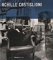 Achille Castiglioni: Complete Works (Electa Architecture)