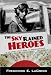The Sky Rained Heroes: A Journey from War to Remembrance