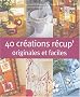 40 cr�ations originales de r�cup'