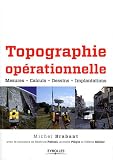 Topographie opérationnelle : Mesures - Calculs- Dessin- Implantations.