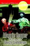 Maggie Cooper and The Legend of the Ghostly Confederate