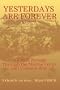 Yesterdays Are Forever. A Rite of Passage Through the Marine Corps and Vietnam War. A Memoir.