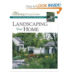 Landscaping Your Home: Creative Ideas from America's Best Gardeners (Fine Gardening Design Guides)