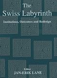 The Swiss Labyrinth: Institutions, Outcomes and Redesign