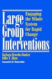 Large Group Interventions: Engaging the Whole System for Rapid Change (Jossey-Bass Business & Management)