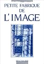 Petite Fabrique : La Petite Fabrique de l'image
