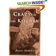 Crazy in the Kitchen: Food, Feuds, and Forgiveness in an Italian American Family