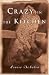 Crazy in the Kitchen: Food, Feuds, and Forgiveness in an Italian American Family