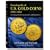 Encyclopedia of U.S. Gold Coins: 1795 - 1933, Circulating, Proof, Commemorative, and Pattern Issues
