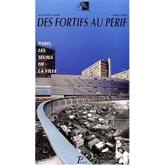 Des fortifs au p�rif.. Paris, les seuils de la ville
