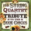 The String Quartet Tribute to the Dixie Chicks