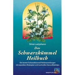 Das Schwarzk�mmel-Heilbuch: Die besten Schwarzk�mmel-Heilanwendungen mit erprobten Rezepten und wertvollen Gesundheitstipps